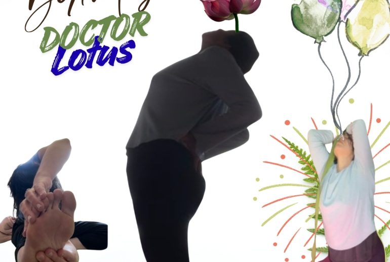 Doctor Lotus (left to right) in Revolving Janu sirsasana, Easy Camel Pose and Supported King Pigeon pose with strap and blocks. 3 Poses in the bottom, happy birthday Doctor Lotus at the top left with balloms at the right, flowers & fern leaves border